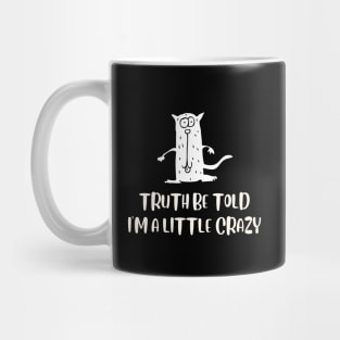 Truth Be Told I'm A Bit Crazy Mug